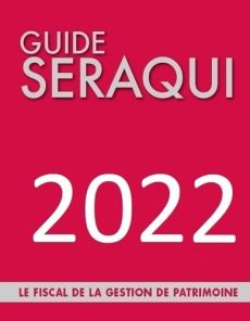 Guide Séraqui. Le Fiscal de la Gestion de Patrimoine, Edition 2022 - Séraqui Julien