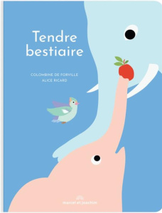 Tendre bestiaire - Forville Colombine de ; Ricard Alice