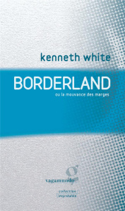 Borderland ou la mouvance des marges. Manifeste armoricain, républicain, cosmologicien - White Kenneth