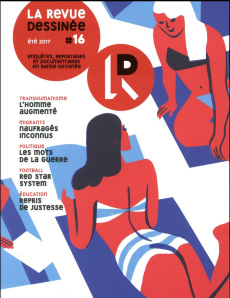 La revue dessinée N° 16, été 2017 - Mougey Amélie ; Servenay David