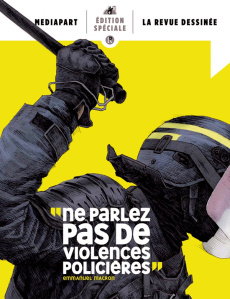La Revue dessinée. Edition spéciale : "Ne parlez pas de violences policières" Emmanuel Macron - COLLECTIF