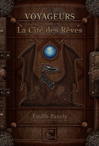 Voyageurs Tome 1 : La cité des rêves - Zanola Emilie