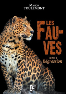 Les fauves Tome 1 : Régression - Toulemont Manon