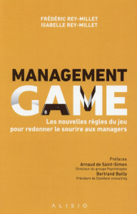Management Game. Les nouvelles règles du jeu pour redonner le sourire aux managers - Rey-Millet Frédéric ; Rey-Millet Isabelle ; Saint-