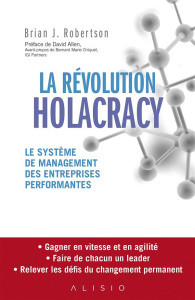 La révolution Holacracy - Robertson Brian-J ; Allen David ; Chiquet Bernard-