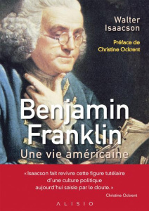 Benjamin Franklin. Une vie américaine - Isaacson Walter ; Ockrent Christine ; Fleury Mathi