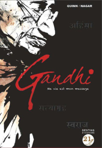 Gandhi. Ma vie est mon message - Quinn Jason ; Nagar Sachin ; Moulin Jean-Paul