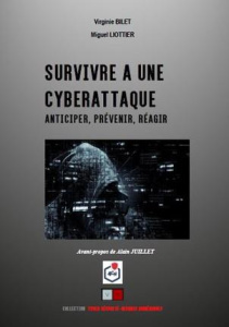 Survivre à une cyberattaque. Anticiper, prévenir, réagir - Bilet Virginie ; Liottier Miguel ; Juillet Alain