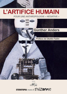 L'artifice humain. Pour une anthropologie "négative" - Anders Günther ; Fadini Ubaldo