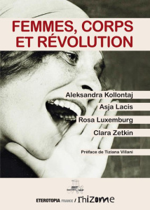 Femmes, corps et révolution - Kollontaï Alexandra ; Lacis Asja ; Luxemburg Rosa