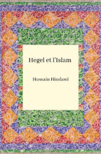 Hegel et l'islam. Révélation ou Révolution de l'Orient ? - Hindawi Hussain Aziz