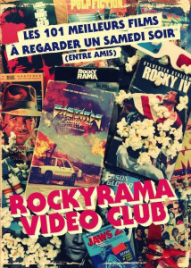 Rockyrama vidéo club. Les 101 meilleurs films à regarder entre amis un samedi soir - Chiaramonte Johan