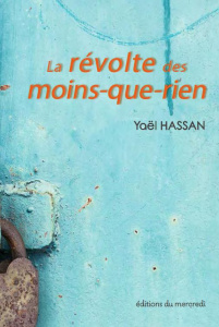 La révolte des moins-que-rien - Hassan Yaël