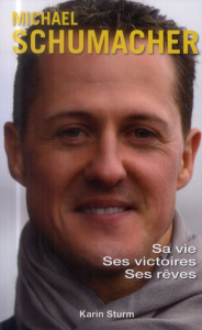 Michael Schumacher. Sa vie, ses victoires, ses rêves - Sturm Karin ; Pac Cyrille