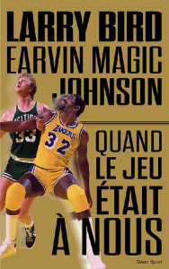 Quand le jeu était à nous - Bird Larry ; Johnson Earvin-Magic ; MacMullan Jack