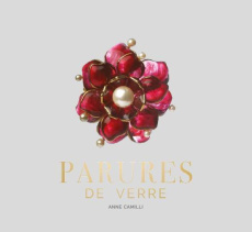 Parures de verre. Edition bilingue français-anglais - Camilli Anne ; Malty Thierry