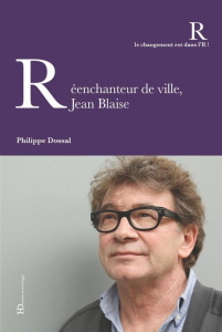 Réenchanteur de ville, Jean Blaise - Dossal Philippe