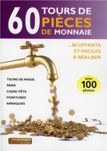 60 tours de pièces de monnaie. Bluffants et faciles à réaliser - Montmirel François ; Ravielli Louis