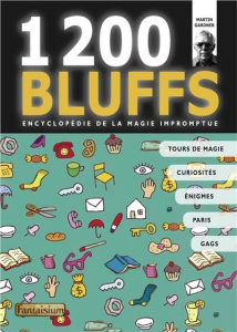 1 200 bluffs. Encyclopédie de la magie impromptue - Gardner Martin