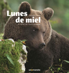 Lunes de miel. A l'affût de l'ours sauvage - Ioset Jacques ; Vellacott Thomas
