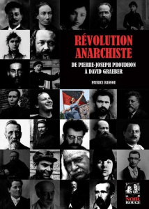 Révolution anarchiste. De Pierre-Joseph Proudhon à David Graeber - Rannou Patrice