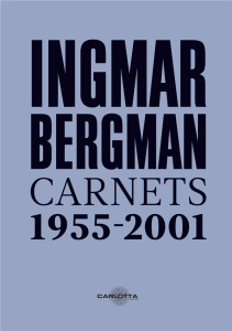 Ingmar Bergman. Carnets 1955 – 2001 - Bergman Ingmar ; Bardin Jean-Baptiste ; Knausgard
