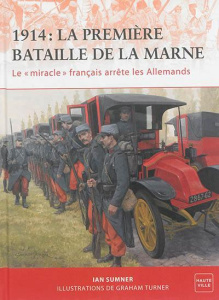 1914 : la première bataille de la Marne. Le "miracle" français arrête les Allemands - Summer Ian - Matignon Marie-Aude - Turner Graham