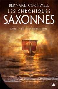 Les Chroniques saxonnes Tome 1 : Le Dernier Royaume - Cornwell Bernard ; Loubet Pascal