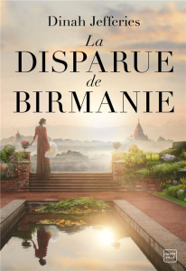 La disparue de Birmanie - Jefferies Dinah ; Adams Fanny