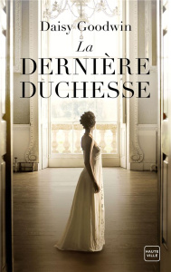 La dernière duchesse - Goodwin Daisy ; Cordier Nine