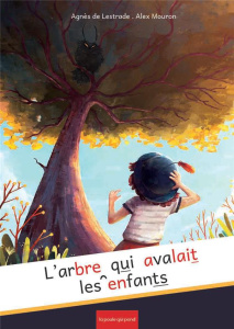 L'arbre qui avalait les enfants [ADAPTE AUX DYS - Lestrade Agnès de ; Mouron Alex