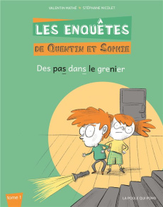 Les enquêtes de Quentin et Sophie Tome 1 : Des pas dans le grenier [ADAPTE AUX DYS - Mathé Valentin ; Nicolet Stéphane