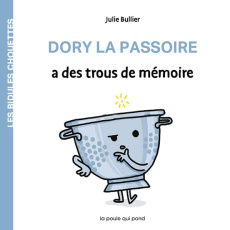 Dory la passoire a des trous de mémoire - Bullier Julie