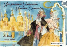 Une journée à Venise avec Giacomo Casanova - Vianello Lele ; Menetto Luciano ; Emma Pierluca