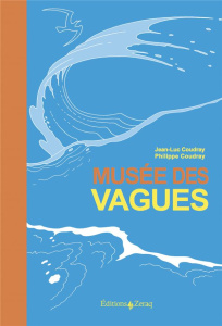 Musée des vagues - Coudray Jean-Luc ; Coudray Philippe ; Brenig Léon