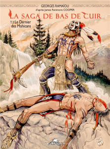 La Saga de Bas de Cuir Tome 2 : Le dernier des Mohicans - Ramaïoli Georges ; Cooper James Fenimore