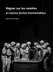 Régner sur les cendres et autres textes immontables - Nicolas Romane