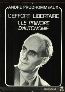 L'effort libertaire. Tome 1, Le principe d'autonomie - Prudhommeaux André