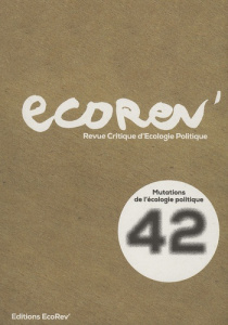 EcoRev' N° 42, printemps-été 2015 : Mutations de l'écologie politique - Lowy Elise ; Mathioudakis Alain