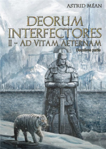 DEORUM INTERFECTORES TOME 2 PARTIE 2 - AD VITAM AETERNAM - MEAN ASTRID