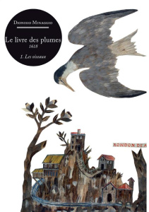 Le livre des plumes. Tome 1, Les oiseaux - Minaggio Dionisio