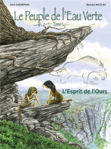 Le peuple de l'eau verte Tome 1 : L'esprit de l'ours - Gagnepain Jean ; Nicolas Bernard