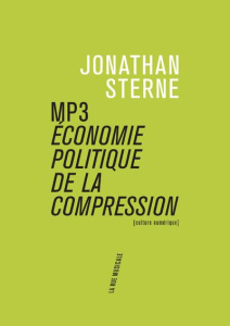 MP3. Economie politique de la compression - Sterne Jonathan ; Boidy Maxime ; Zimmer Alexis ; M