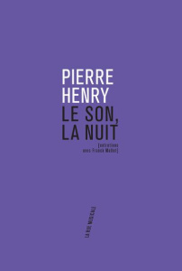 Le son, la nuit - Henry Pierre ; Mallet Franck