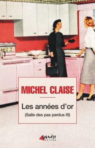 Salle des pas perdus Tome 3 : Les années d'or - Claise Michel