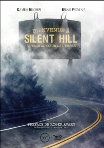Bienvenue a Silent Hill. Voyage au coeur de l'enfer - Mecheri Damien ; Provezza Bruno ; Avary Roger