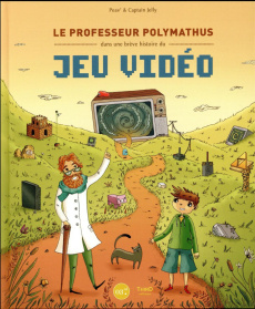 Le professeur Polymathus dans une brève histoire du jeu vidéo - Provezza Bruno ; Gantois Julie