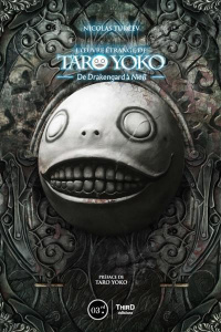 L'oeuvre étrange de Taro Yoko. De Drakengard à NieR: Automata - Turcev Nicolas ; Yoko Taro