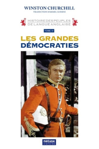 Histoire des peuples de langue anglaise. Tome 4, Les grandes démocraties - Churchill Winston ; Guerne Armel
