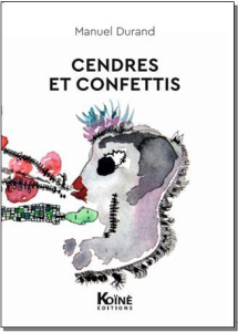 Cendres et confettis - Durand Manuel